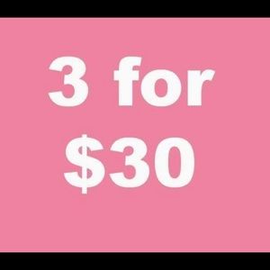Any 3 items bundled for $30!!!